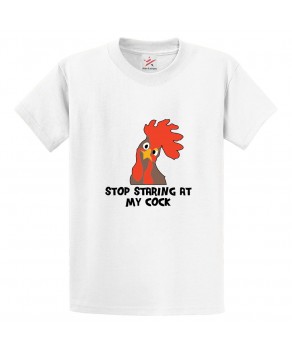 Stop Staring At My Cock Funny Classic Unisex Kids and Adults T-Shirt